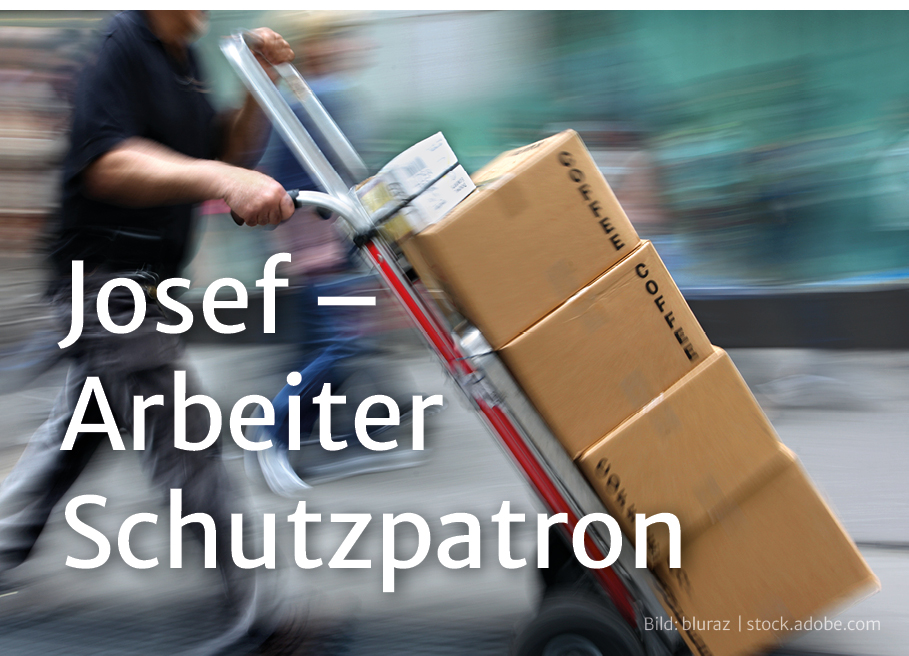 Josef – Arbeiter, Schutzpatron